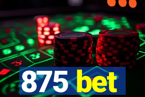 875 bet